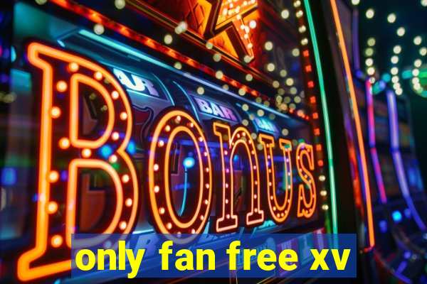 only fan free xv